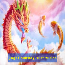 jogar subway surf zurich